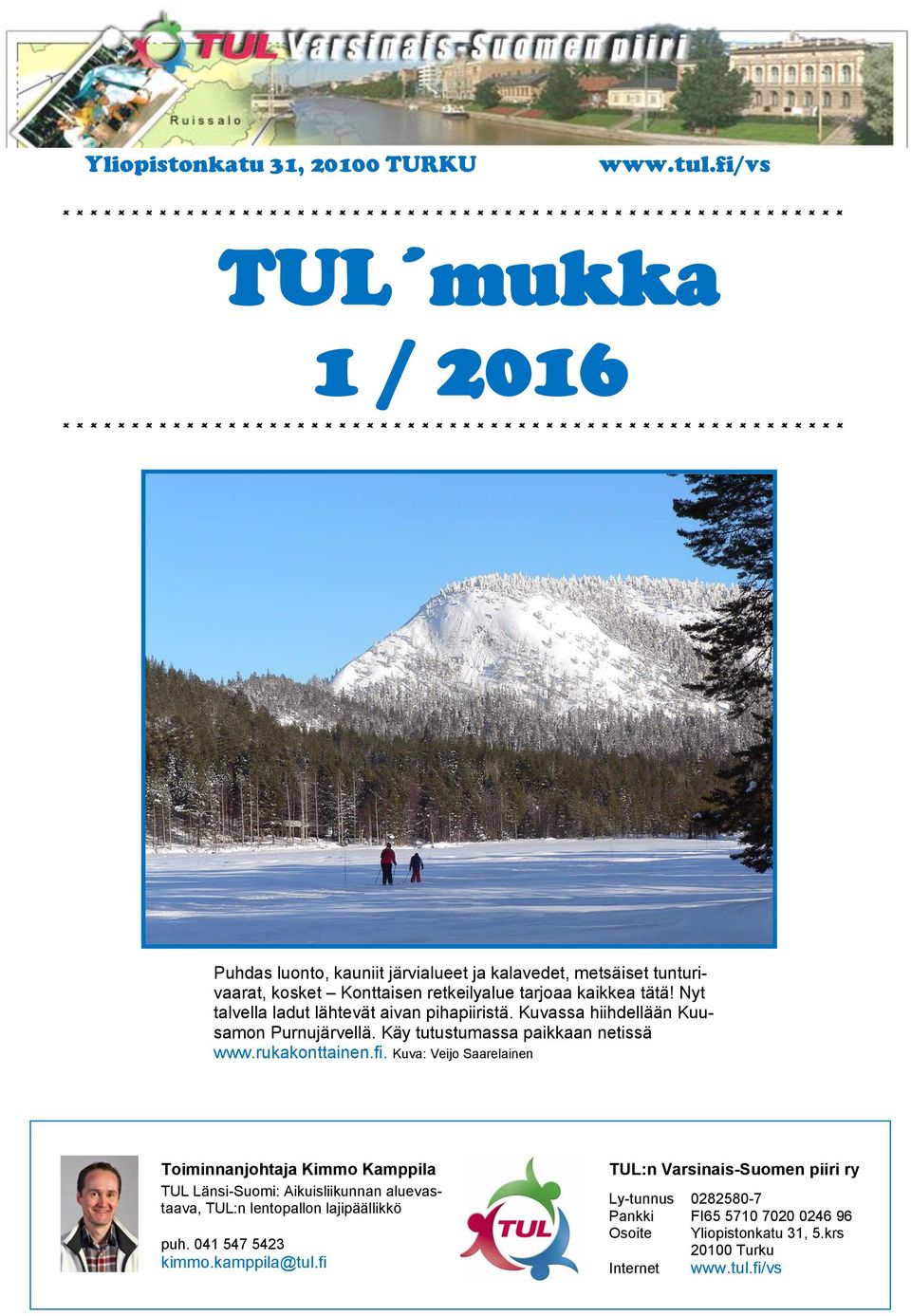 * * * * * * * * * * * * * * * * * * * * * * * * * * * Puhdas luonto, kauniit järvialueet ja kalavedet, metsäiset tunturivaarat, kosket Konttaisen retkeilyalue tarjoaa kaikkea tätä!