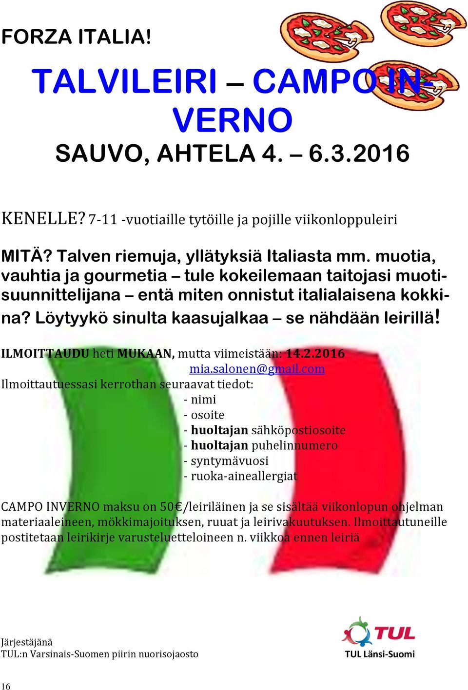 ILMOITTAUDU heti MUKAAN, mutta viimeistään: 14.2.2016 mia.salonen@gmail.