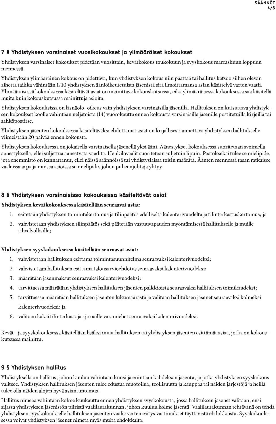 ilmoittamansa asian käsittelyä varten vaatii.