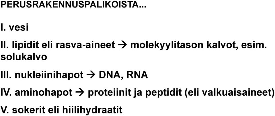 solukalvo III. nukleiinihapot à DNA, RNA IV.