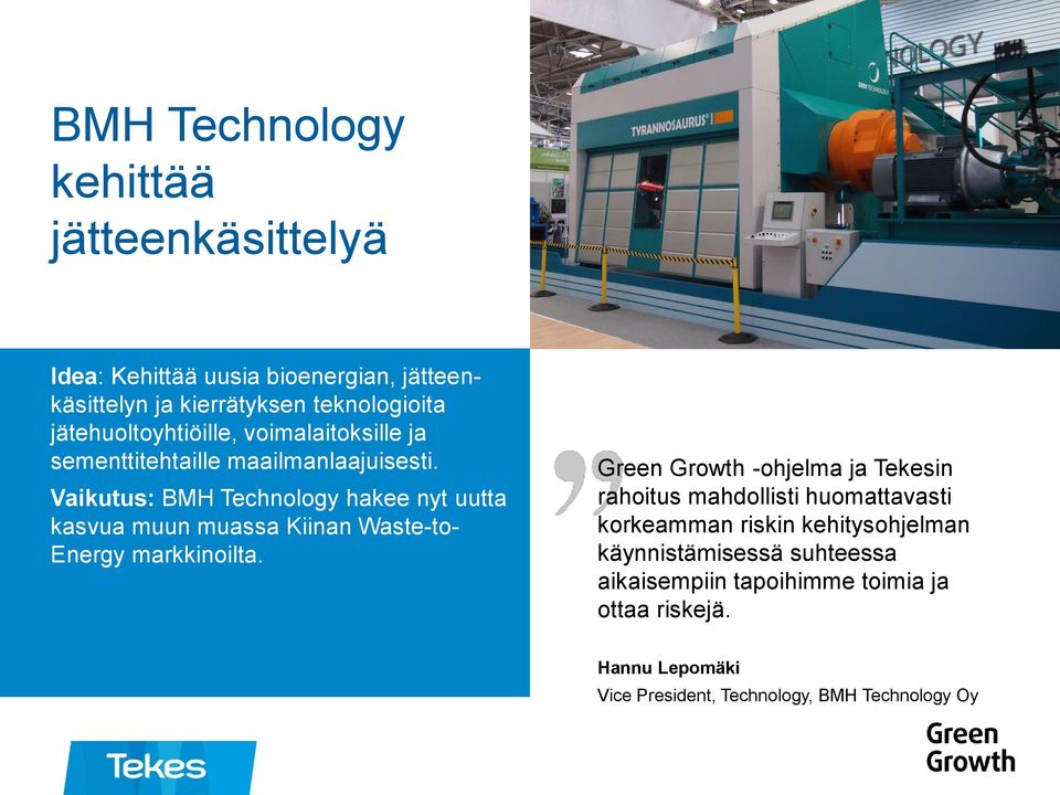 Vaikutus: BMH Technology hakee nyt uutta kasvua muun muassa Kiinan Waste-to- Energy markkinoilta.