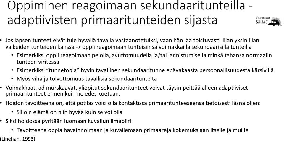 viritessä Esimerkiksi tunnefobia hyvin tavallinen sekundaaritunne epävakaasta persoonallisuudesta kärsivillä Myös viha ja toivo@omuus tavallisia sekundaaritunteita Voimakkaat, ad murskaavat,