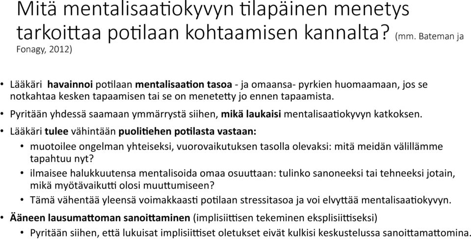 Pyritään yhdessä saamaan ymmärrystä siihen, mikä laukaisi mentalisaa*okyvyn katkoksen.