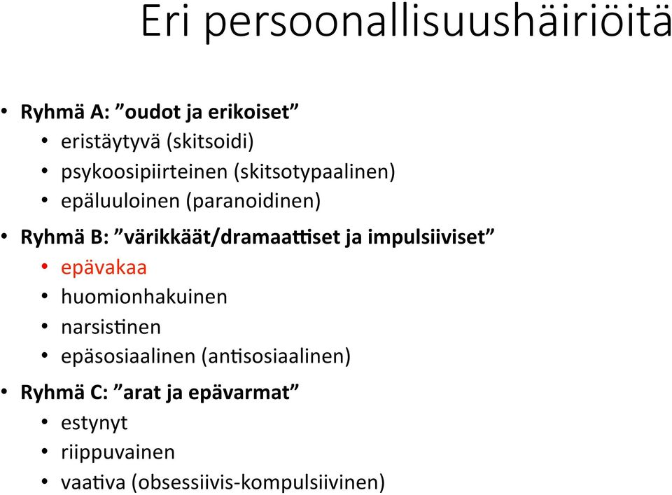 värikkäät/dramaa8set ja impulsiiviset epävakaa huomionhakuinen narsis*nen