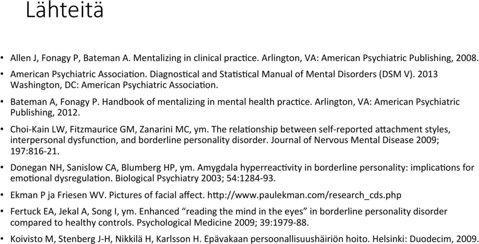 Arlington, VA: American Psychiatric Publishing, 2012. Choi-Kain LW, Fitzmaurice GM, Zanarini MC, ym.