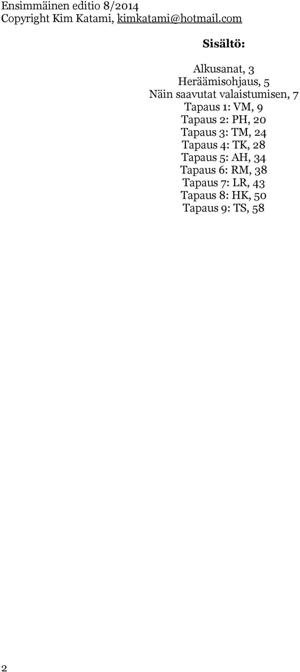 7 Tapaus 1: VM, 9 Tapaus 2: PH, 20 Tapaus 3: TM, 24 Tapaus 4: TK, 28