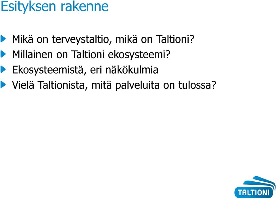 Millainen on Taltioni ekosysteemi?