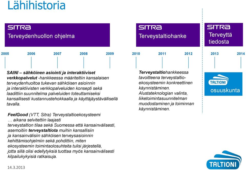 kustannustehokkaalla ja käyttäjäystävällisellä tavalla.