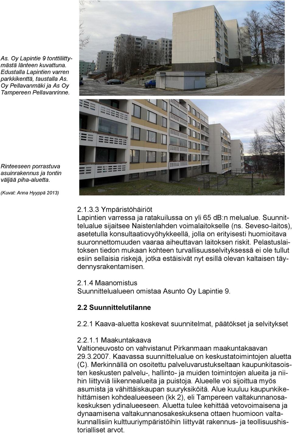 Suunnittelualue sijaitsee Naistenlahden voimalaitokselle (ns.