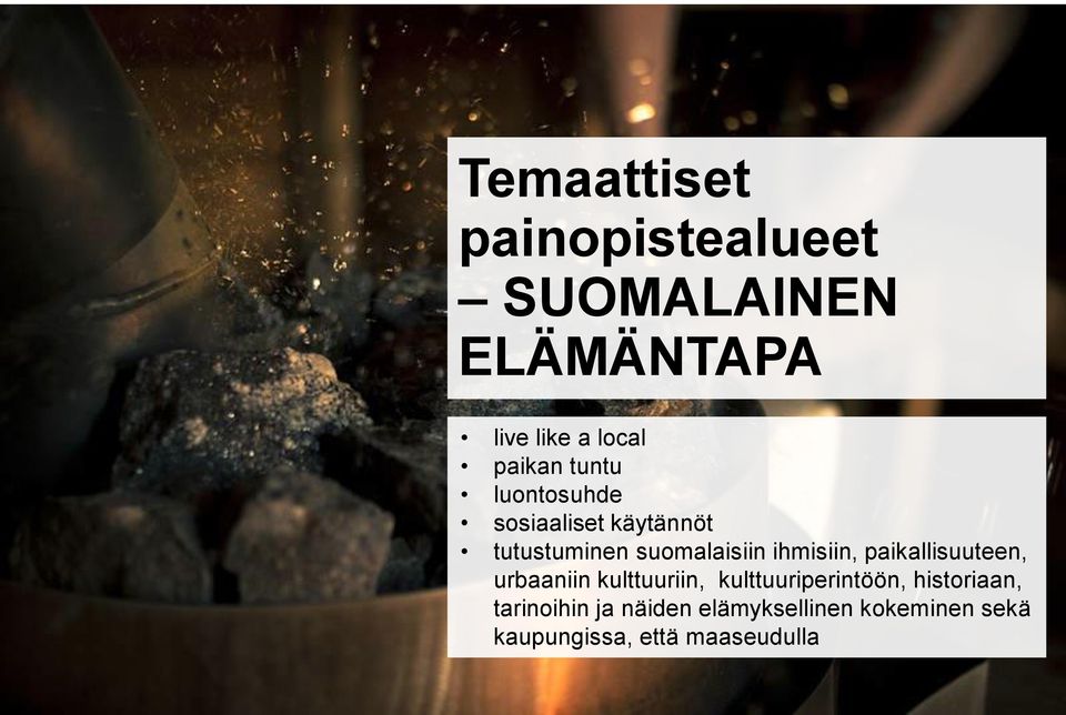 paikallisuuteen, urbaaniin kulttuuriin, kulttuuriperintöön, historiaan,