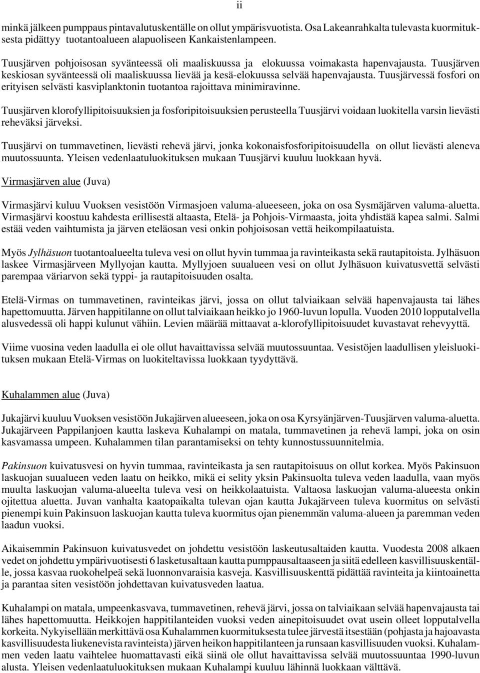 Tuusjärvessä fosfori on erityisen selvästi kasviplanktonin tuotantoa rajoittava minimiravinne.