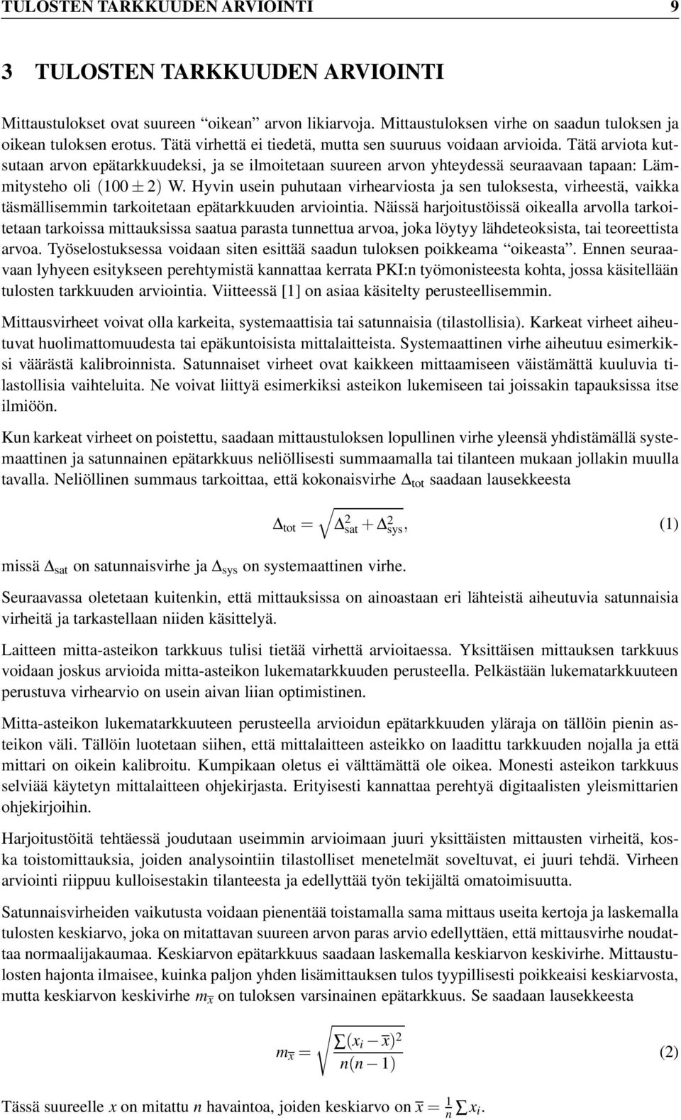 Hyvin usein puhutaan virhearviosta ja sen tuloksesta, virheestä, vaikka täsmällisemmin tarkoitetaan epätarkkuuden arviointia.