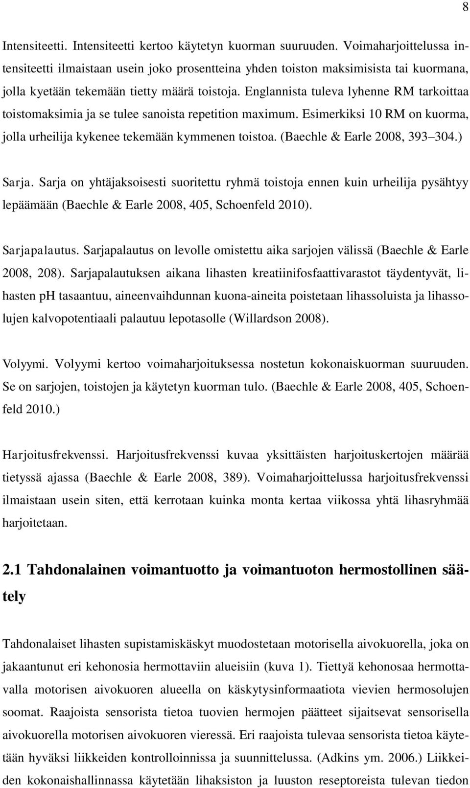 Englannista tuleva lyhenne RM tarkoittaa toistomaksimia ja se tulee sanoista repetition maximum. Esimerkiksi 10 RM on kuorma, jolla urheilija kykenee tekemään kymmenen toistoa.