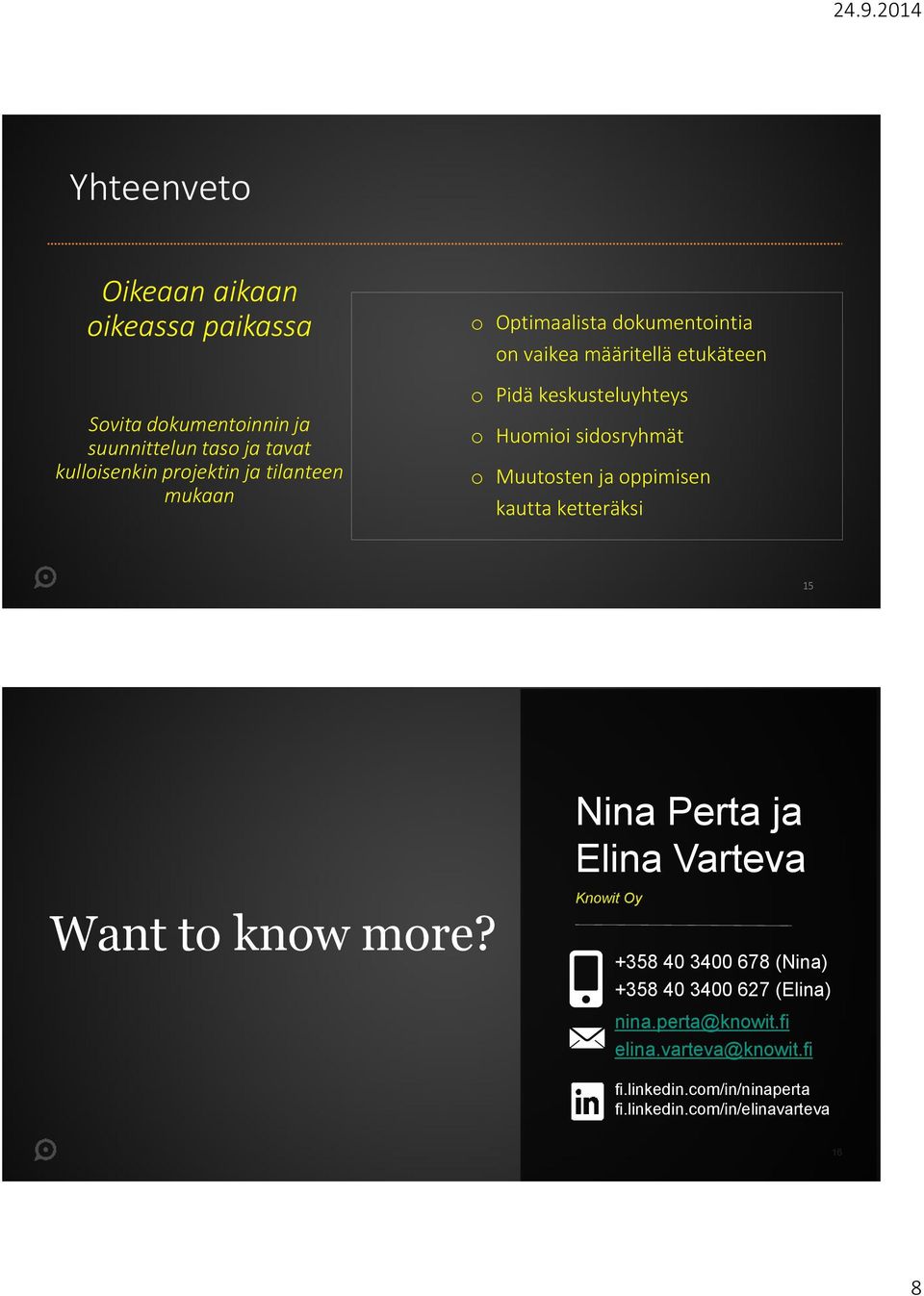 Muutosten ja oppimisen kautta ketteräksi 15 Nina Perta ja Elina Varteva Want to know more?