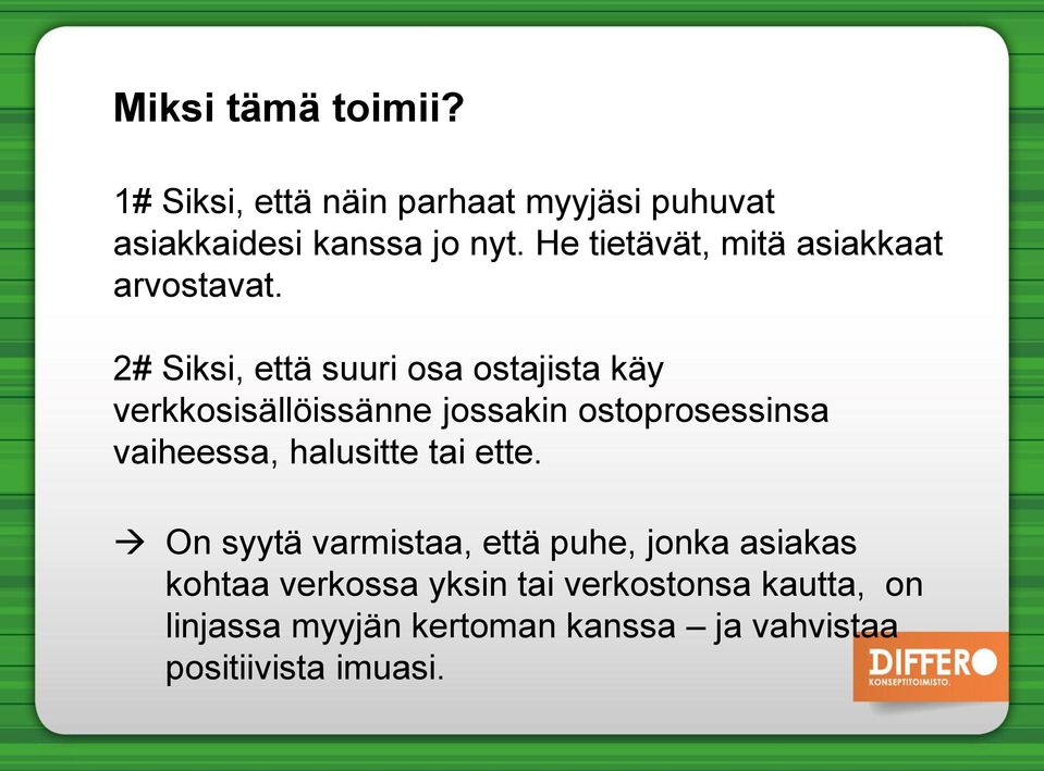 2# Siksi, että suuri osa ostajista käy verkkosisällöissänne jossakin ostoprosessinsa vaiheessa,