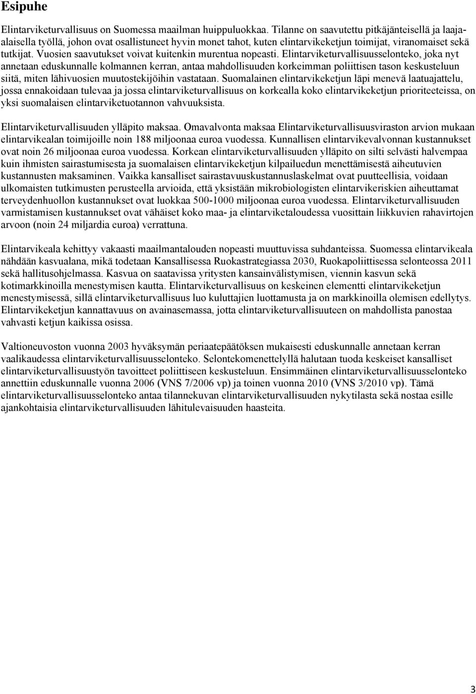 Vuosien saavutukset voivat kuitenkin murentua nopeasti.