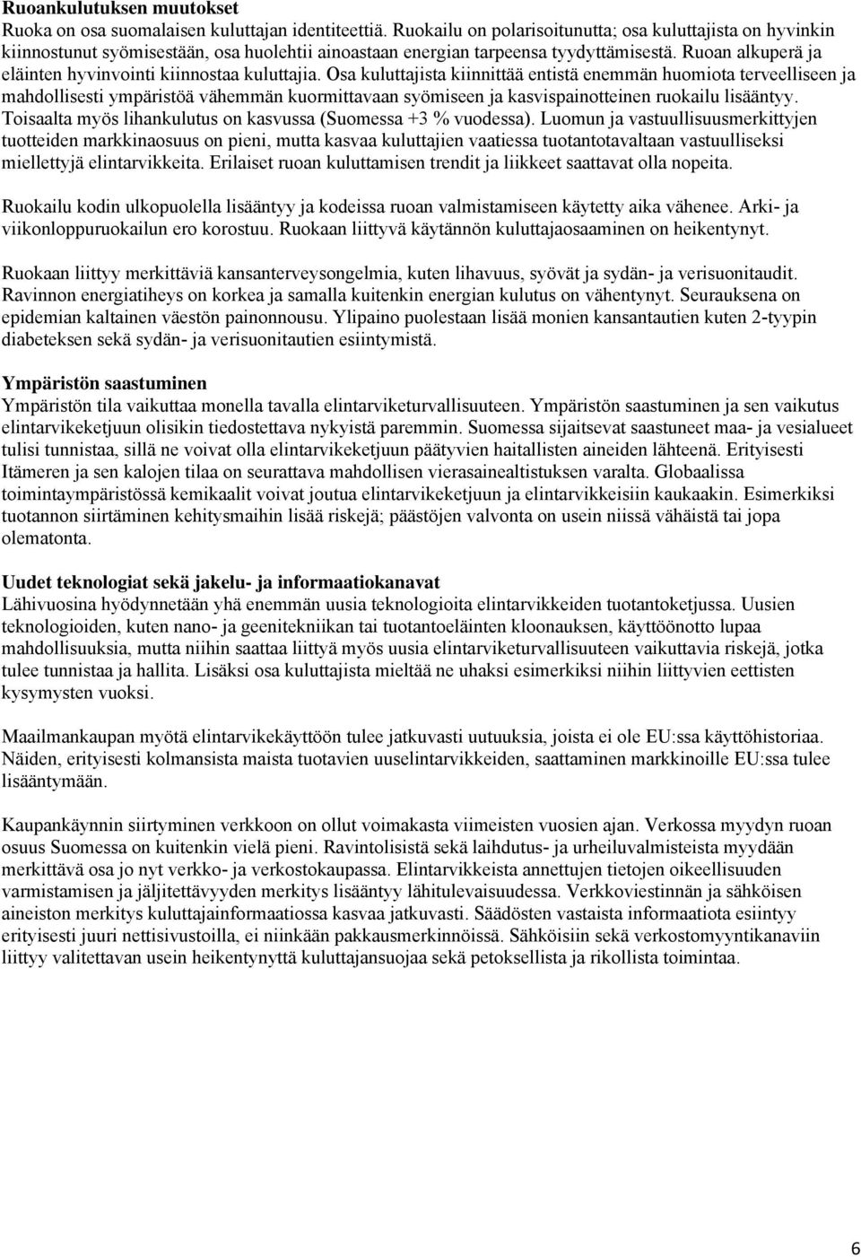 Ruoan alkuperä ja eläinten hyvinvointi kiinnostaa kuluttajia.
