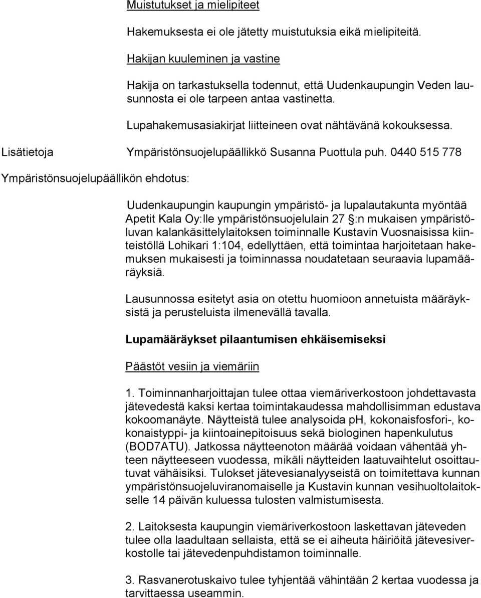 Lisätietoja Ympäristönsuojelupäällikkö Susanna Puottula puh.