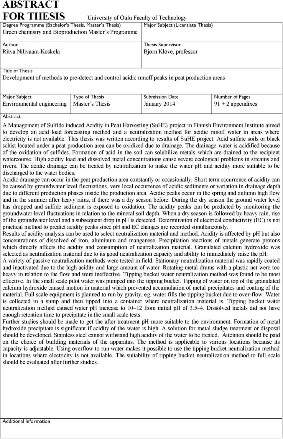 Subject Type of Thesis Submission Date Number of Pages Environmental engineering Master s Thesis January 2014 91 + 2 appendixes Abstract A Management of Sulfide induced Acidity in Peat Harvesting