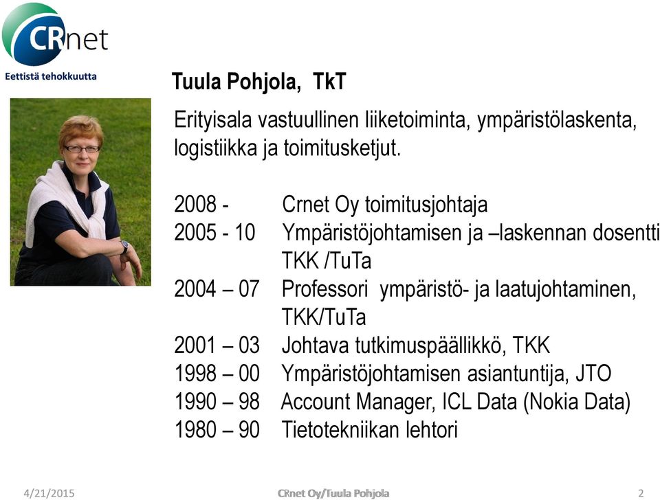 ympäristö- ja laatujohtaminen, TKK/TuTa 2001 03 Johtava tutkimuspäällikkö, TKK 1998 00 Ympäristöjohtamisen