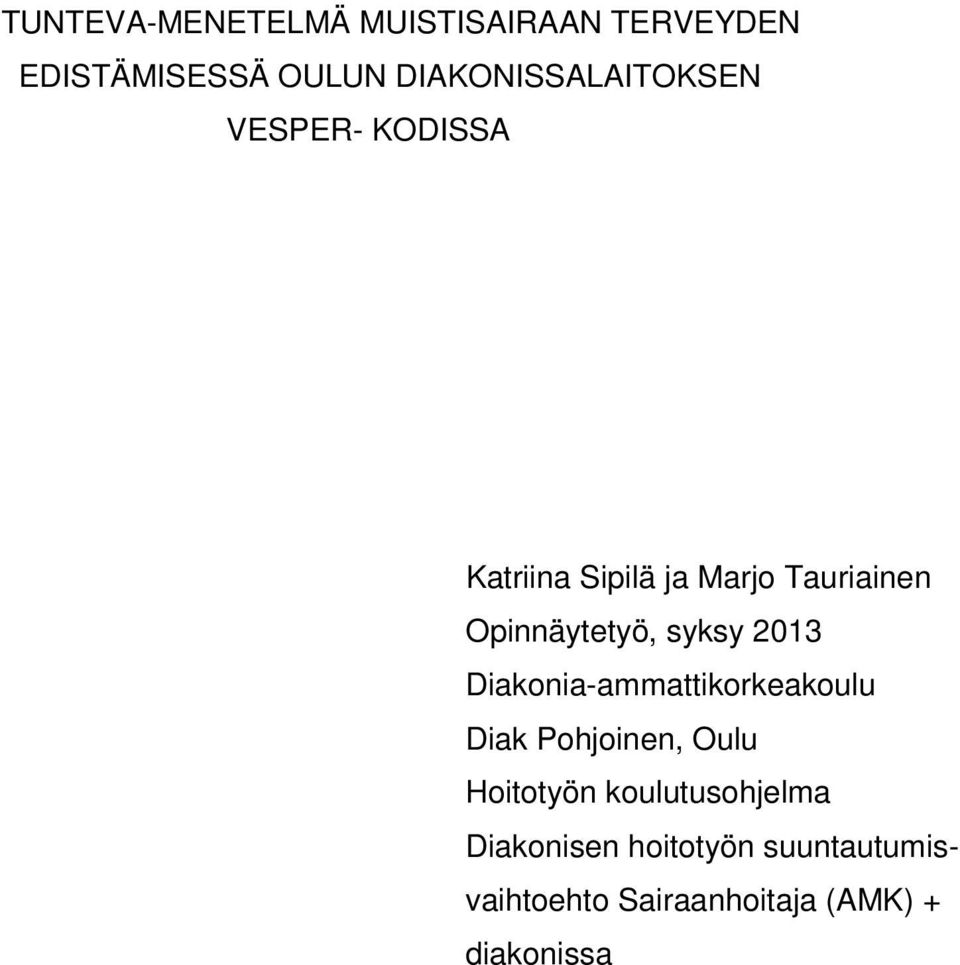 Opinnäytetyö, syksy 2013 Diakonia-ammattikorkeakoulu Diak Pohjoinen, Oulu