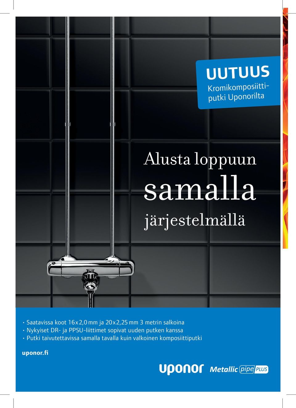 salkoina Nykyiset DR- ja PPSU-liittimet sopivat uuden putken kanssa
