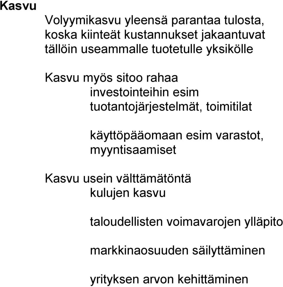 tuotantojärjestelmät, toimitilat käyttöpääomaan esim varastot, myyntisaamiset Kasvu usein