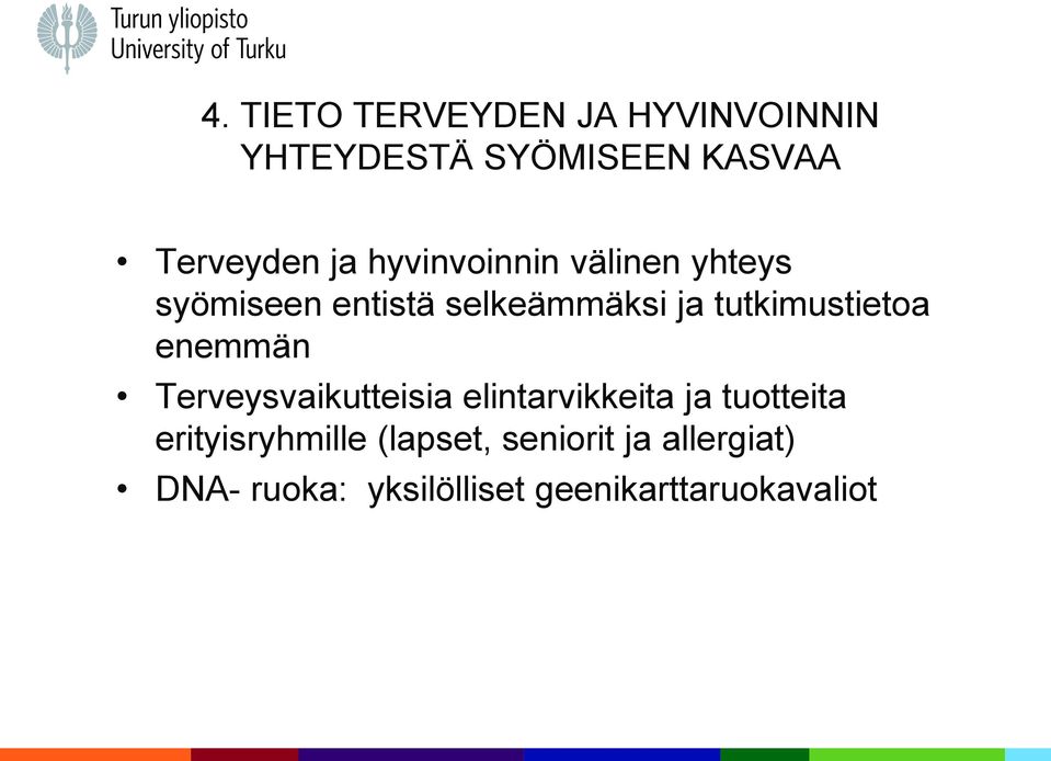 enemmän Terveysvaikutteisia elintarvikkeita ja tuotteita erityisryhmille