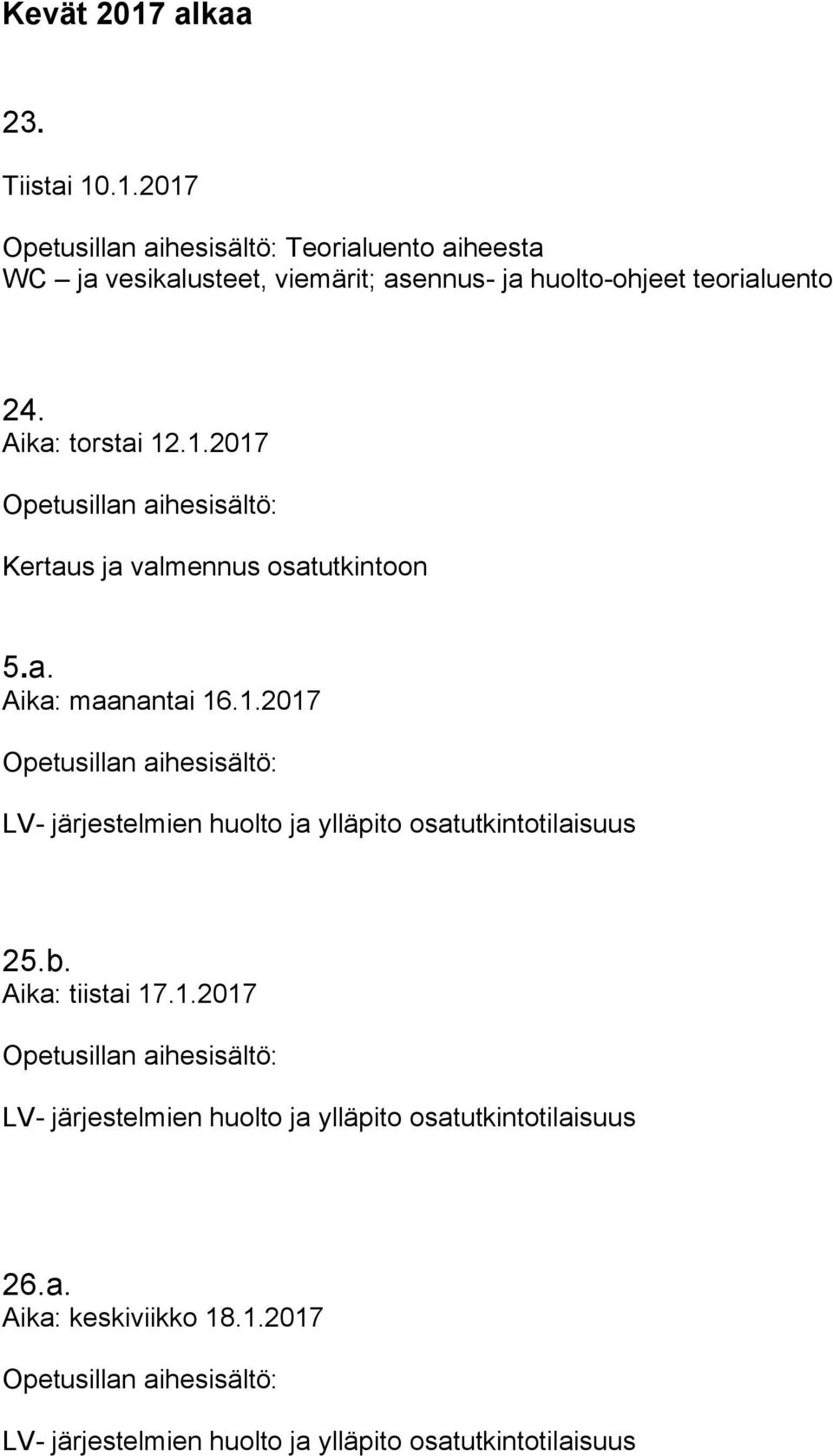 b. Aika: tiistai 17.1.2017 LV- järjestelmien huolto ja ylläpito osatutkintotilaisuus 