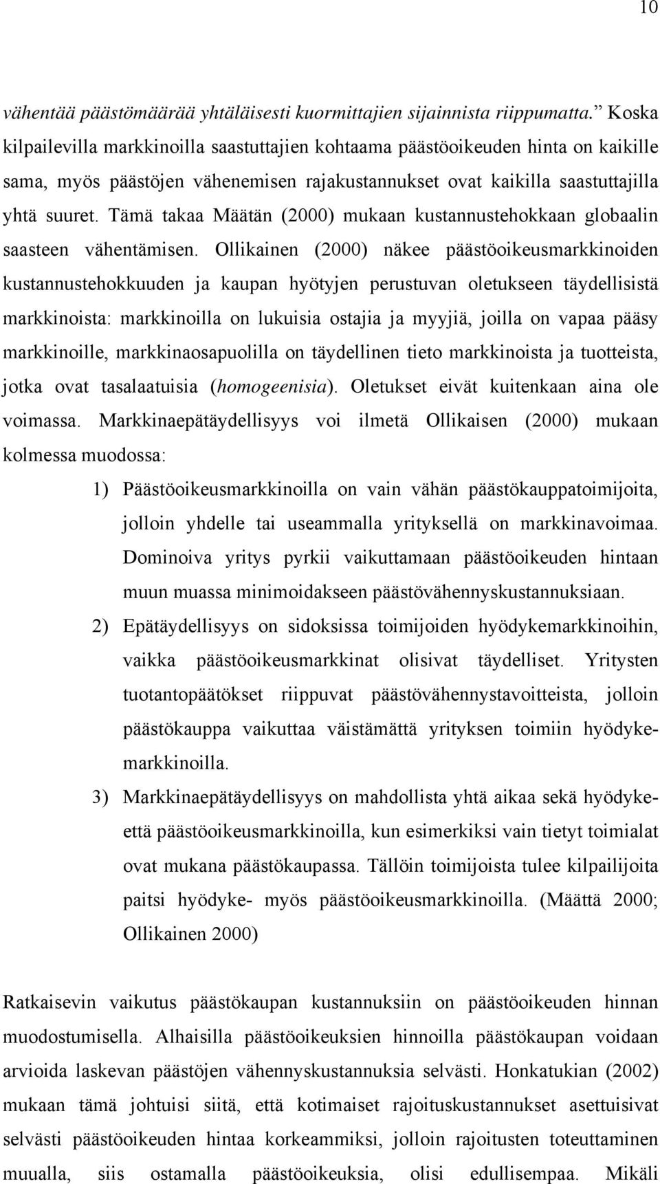 Tämä takaa Määtän (2000) mukaan kustannustehokkaan globaalin saasteen vähentämisen.