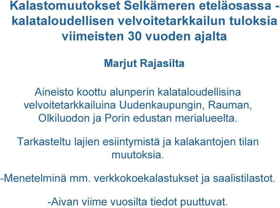 Rauman, Olkiluodon ja Porin edustan merialueelta.