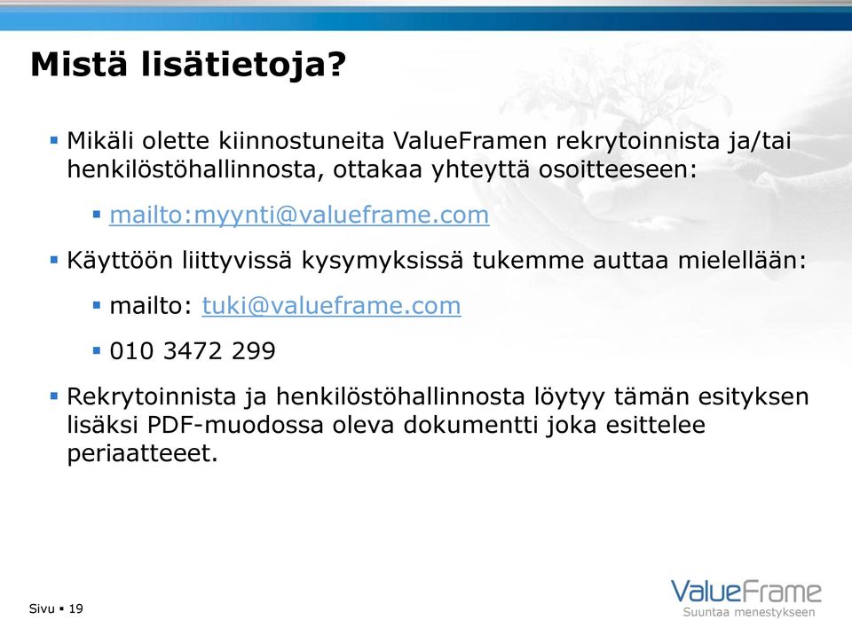 yhteyttä osoitteeseen: mailto:myynti@valueframe.