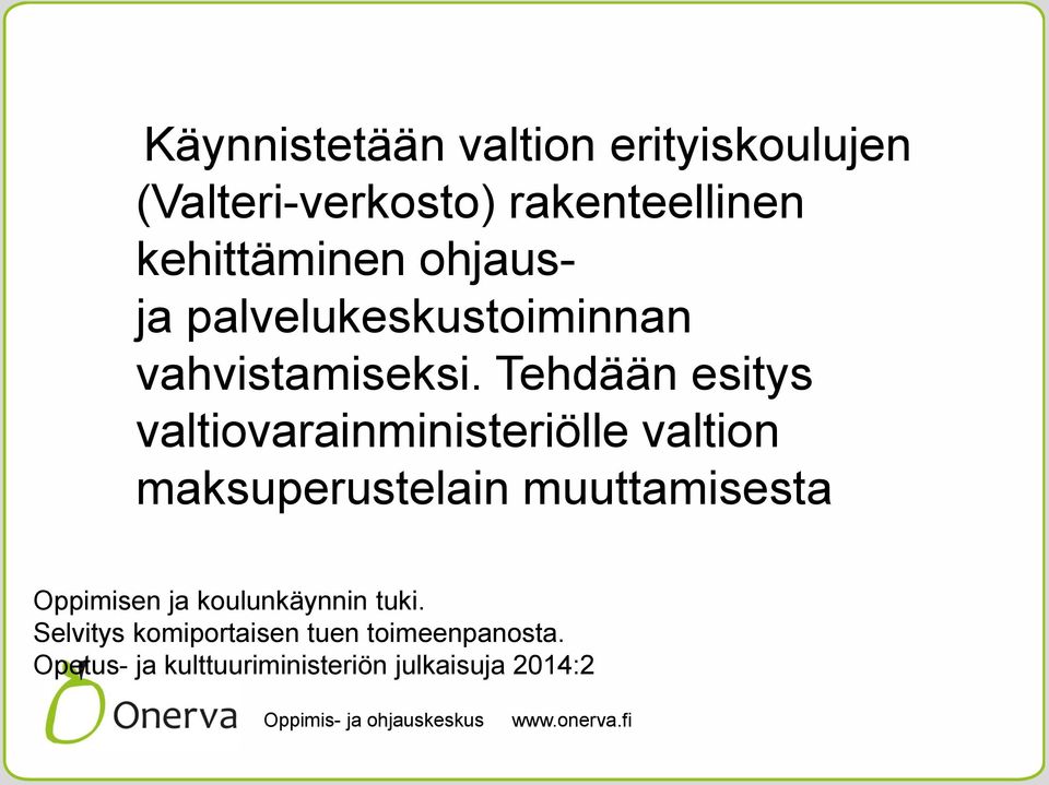 Tehdään esitys valtiovarainministeriölle valtion maksuperustelain muuttamisesta