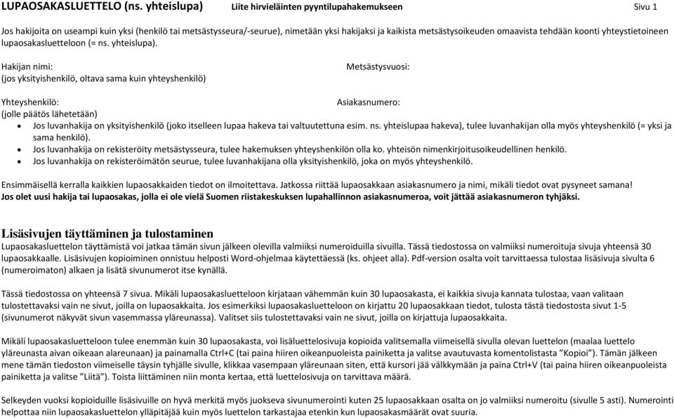 tehdään koonti yhteystietoineen lupaosakasluetteloon (= ns. yhteislupa).