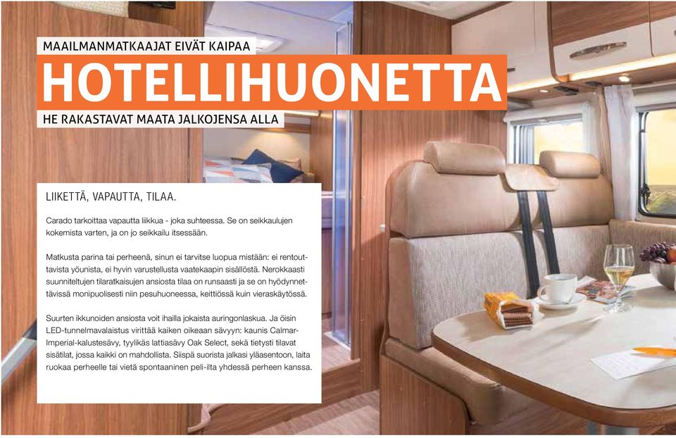 Matkusta parina tai perheenä, sinun ei tarvitse luopua mistään: ei rentouttavista yöunista, ei hyvin varustellusta vaatekaapin sisällöstä.