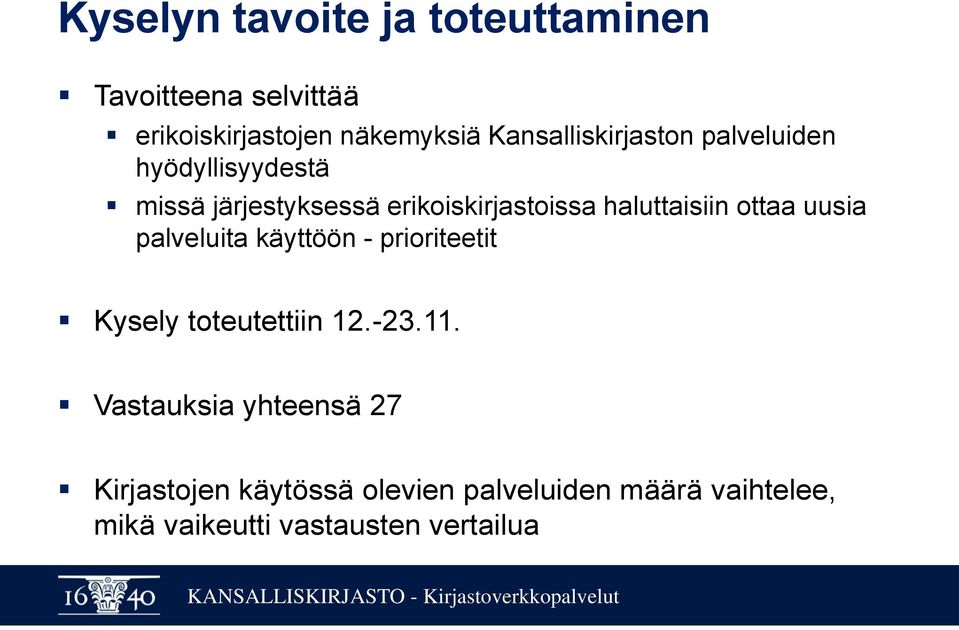 haluttaisiin ottaa uusia palveluita käyttöön - prioriteetit Kysely toteutettiin 12.-23.11.