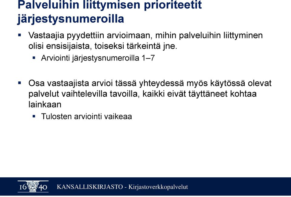 Arviointi järjestysnumeroilla 1 7 Osa vastaajista arvioi tässä yhteydessä myös käytössä