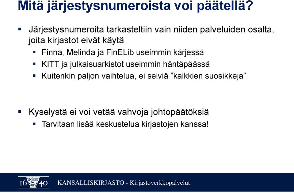 Finna, Melinda ja FinELib useimmin kärjessä KITT ja julkaisuarkistot useimmin häntäpäässä