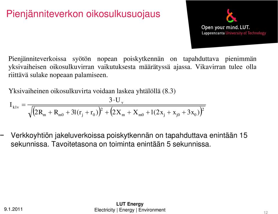 Yksivaiheinen oikosulkuvirta voidaan laskea yhtälöllä (8.