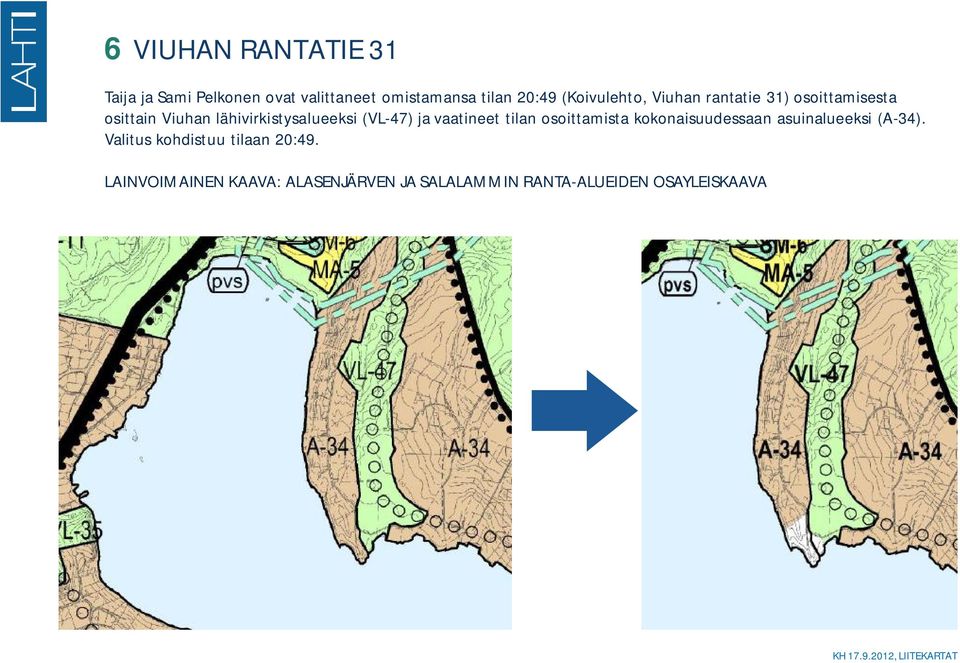 (VL-47) ja vaatineet tilan osoittamista kokonaisuudessaan asuinalueeksi (A-34).