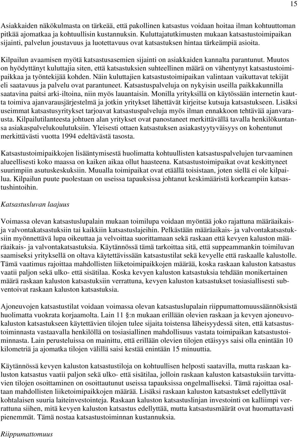 Kilpailun avaamisen myötä katsastusasemien sijainti on asiakkaiden kannalta parantunut.