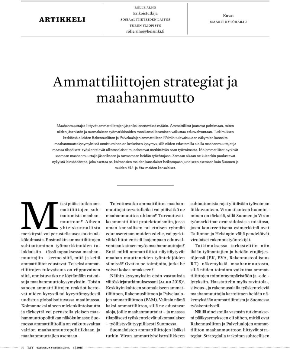 Ammattiliitot joutuvat pohtimaan, miten niiden jäsenistön ja suomalaisten työmarkkinoiden monikansallistuminen vaikuttaa edunvalvontaan.