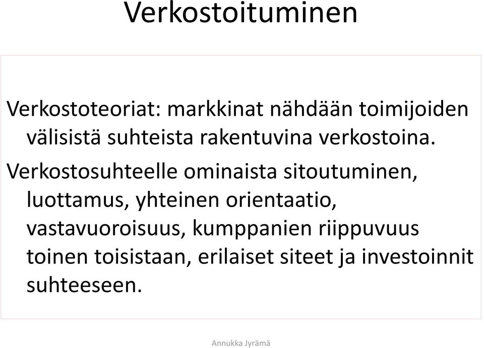 Verkostosuhteelle ominaista sitoutuminen, luottamus, yhteinen