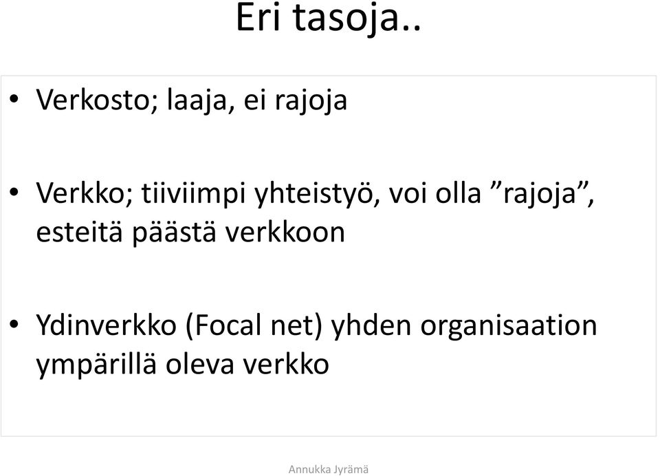 tiiviimpi yhteistyö, voi olla rajoja,