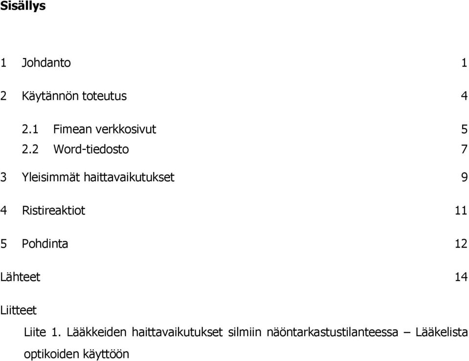 2 Word-tiedosto 7 3 Yleisimmät haittavaikutukset 9 4 Ristireaktiot 11