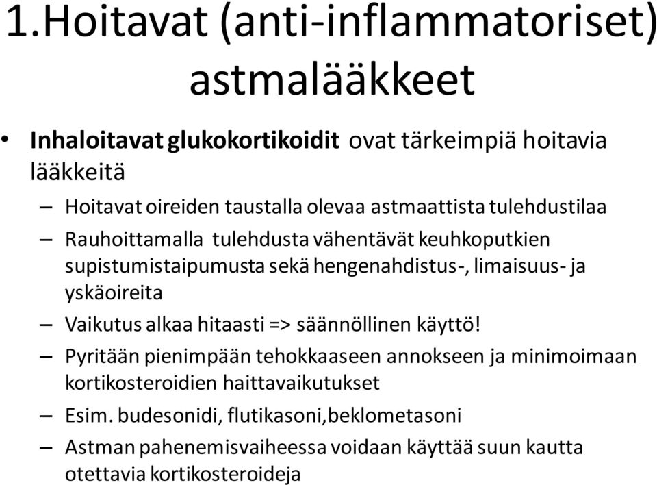 ja yskäoireita Vaikutus alkaa hitaasti => säännöllinen käyttö!