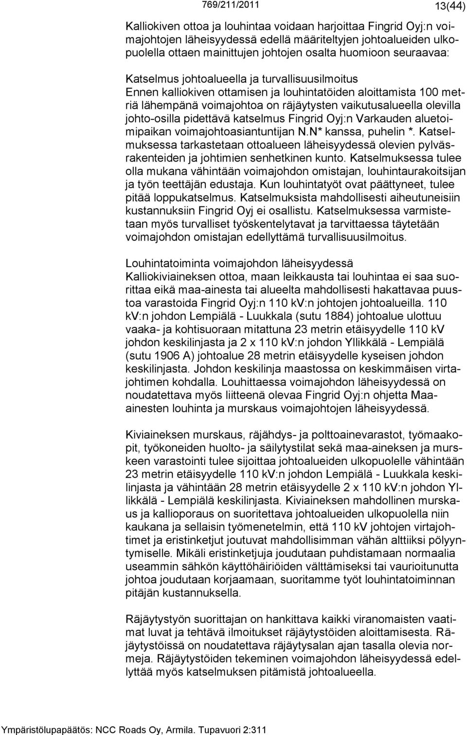 johto-osilla pidettävä katselmus Fingrid Oyj:n Varkauden aluetoimipaikan voimajohtoasiantuntijan N.N* kanssa, puhelin *.