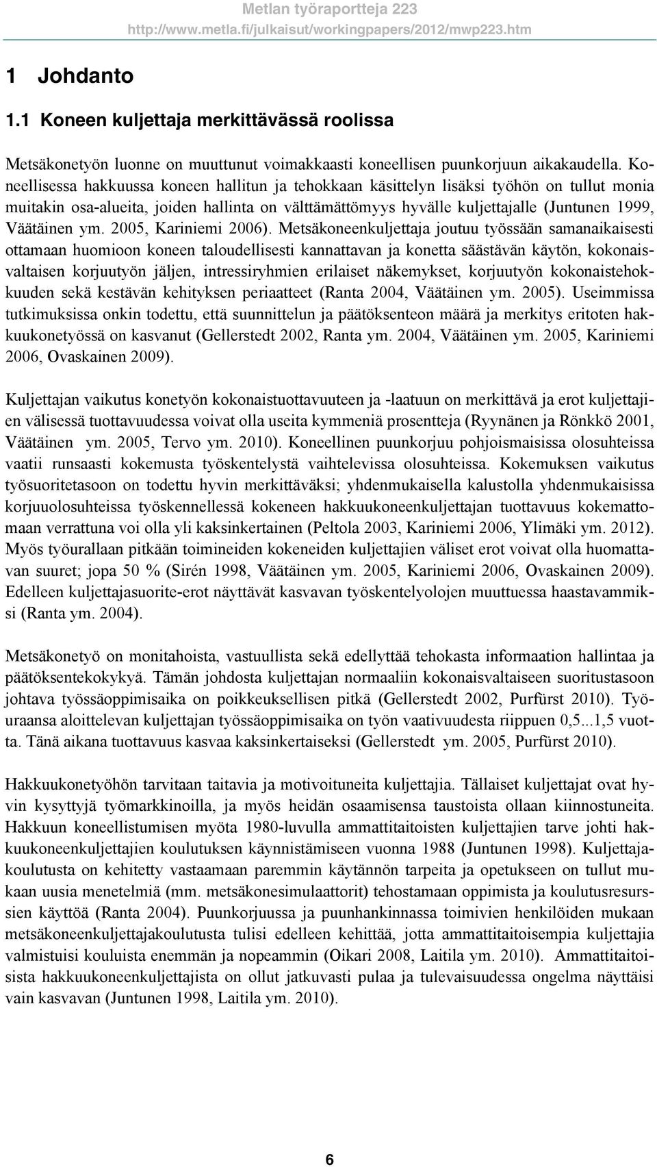 ym. 2005, Kariniemi 2006).