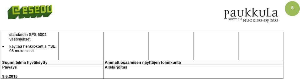 mukaisesti Suunnitelma hyväksytty