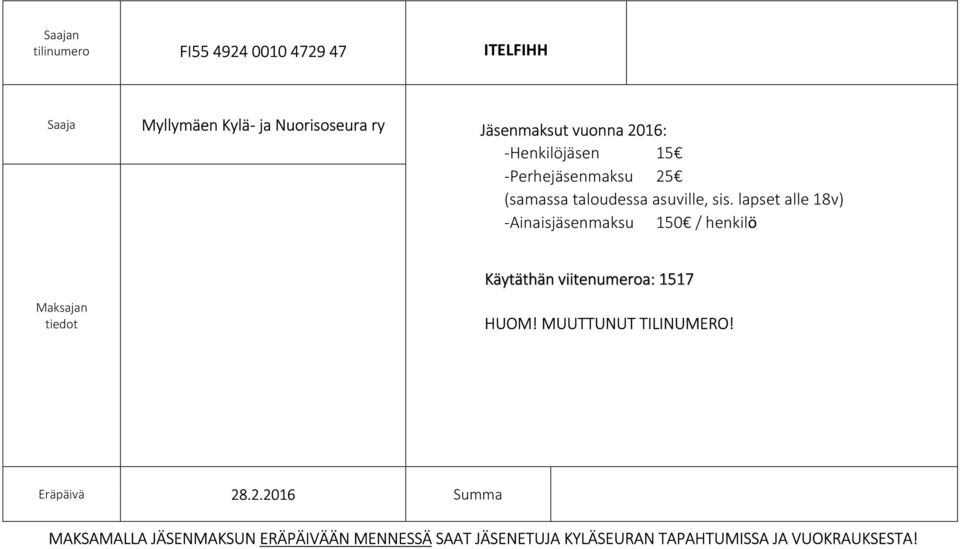 lapset alle 18v) -Ainaisjäsenmaksu 150 / henkilö Maksajan tiedot Käytäthän viitenumeroa: 1517 HUOM!